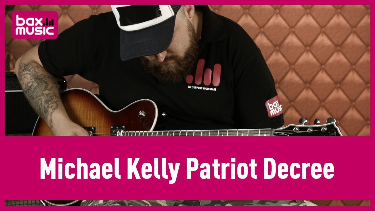 Michael Kelly Patriot Decree Demo | Bax Music