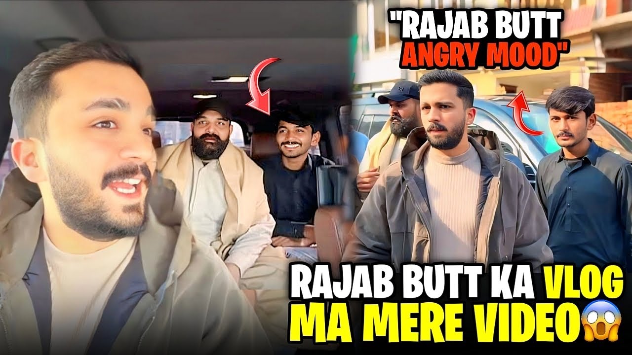 Rajab Butt Ka Vlog Ma Mere Video Rajab BHAI Angry Mood 😡 
