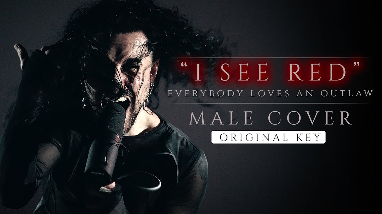 I SEE RED - Everybody Loves an Outlaw COVER (Male Version ORIGINAL KEY*) | Cover by Corvyx