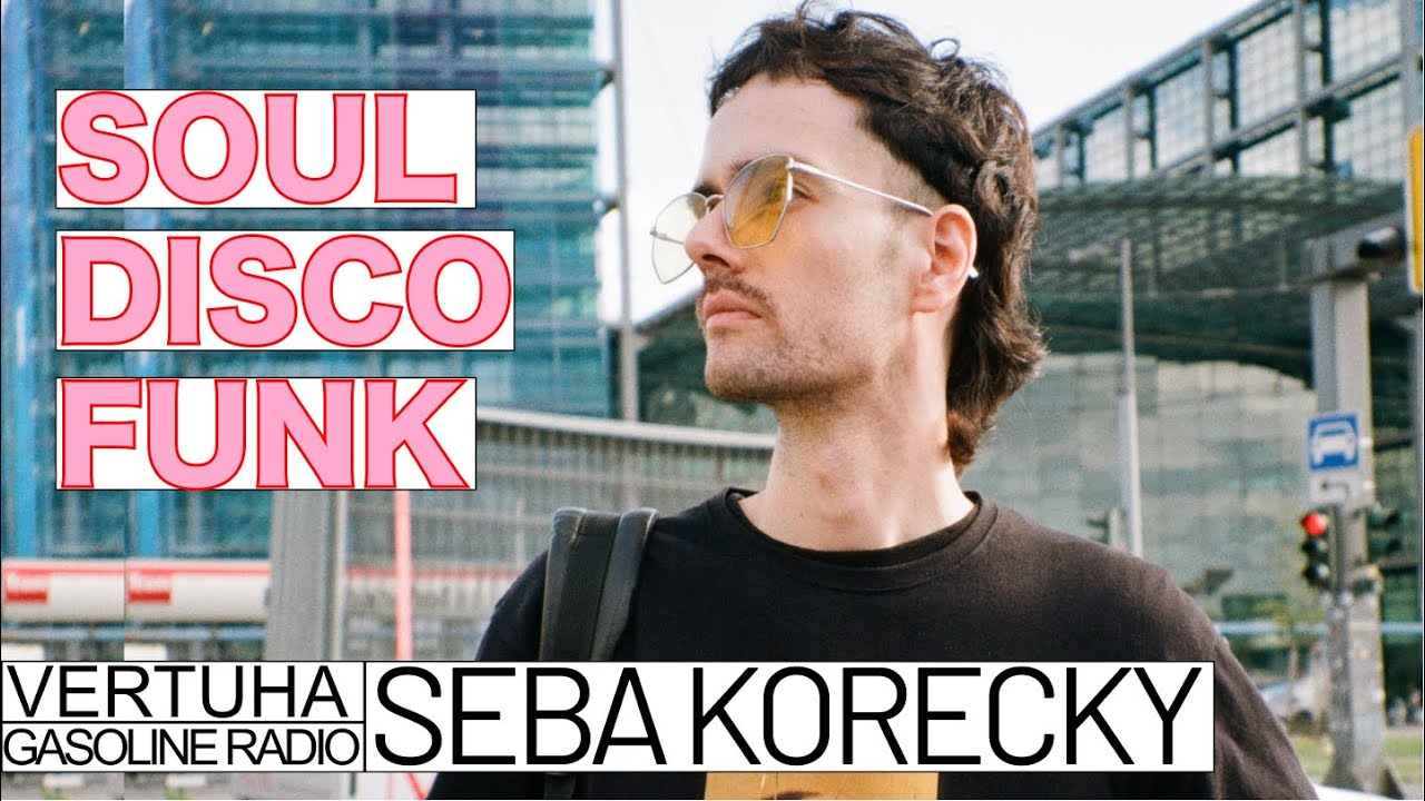 Seba Korecky • Soul Disco Funk Mix • VERTUHA @ Gasoline Radio