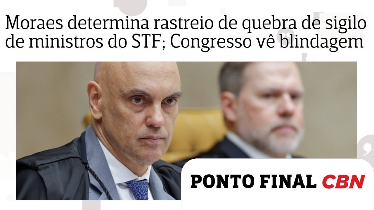 Moraes determina rastreio de quebra de sigilo de ministros do STF e Congresso vê blindagem