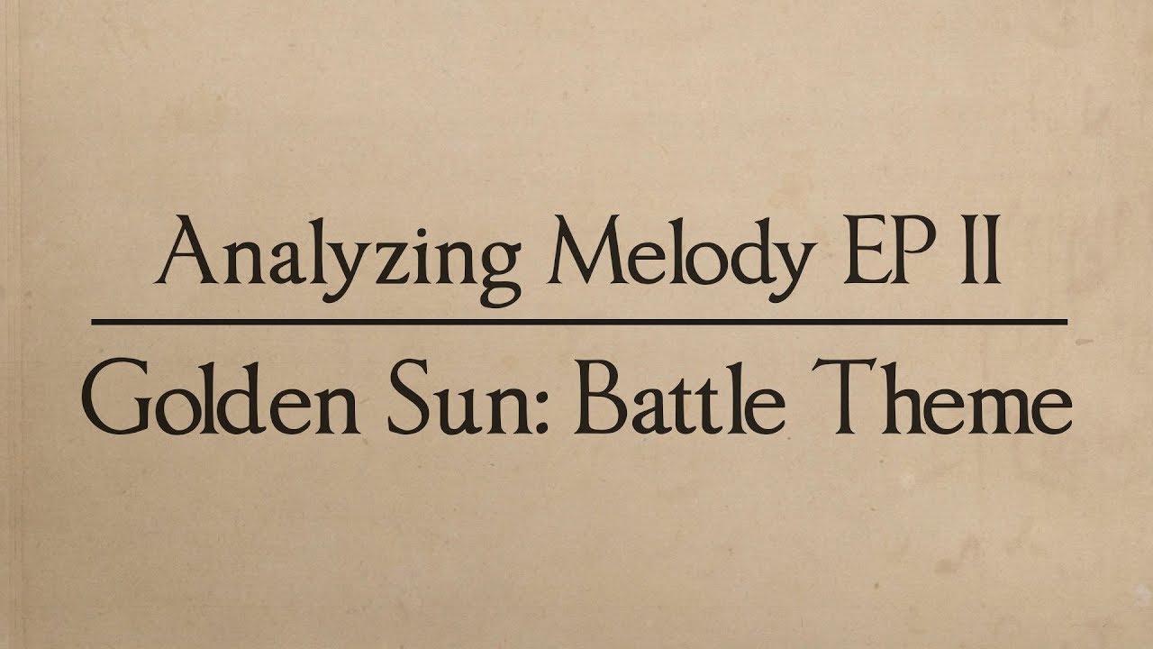 Analyzing Melody EP 02: Golden Sun's Battle Theme - Isaac's Theme (Music Theory)