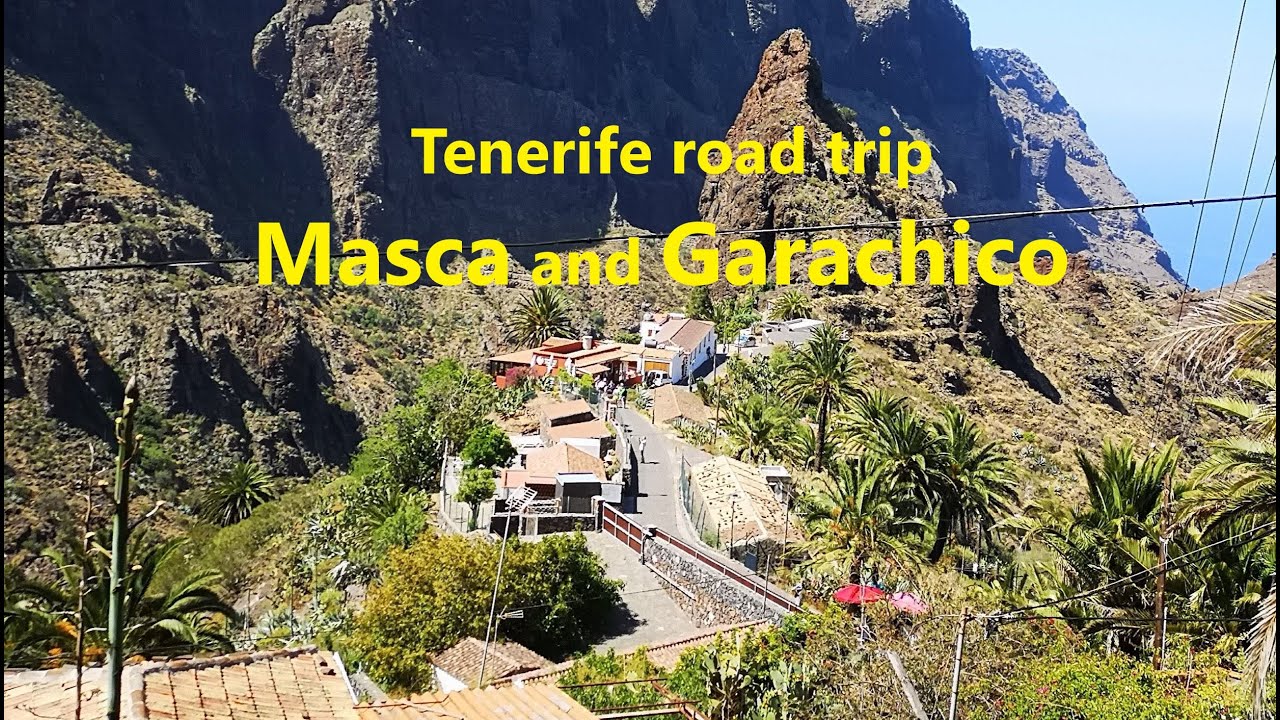 Tenerife road trip to Masca and Garachico
