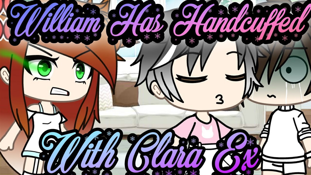 William Has Handcuffed With Clara Ex || Gone Wrong !? || Specially 14k ||Look Des || Gacha_ Lover ||