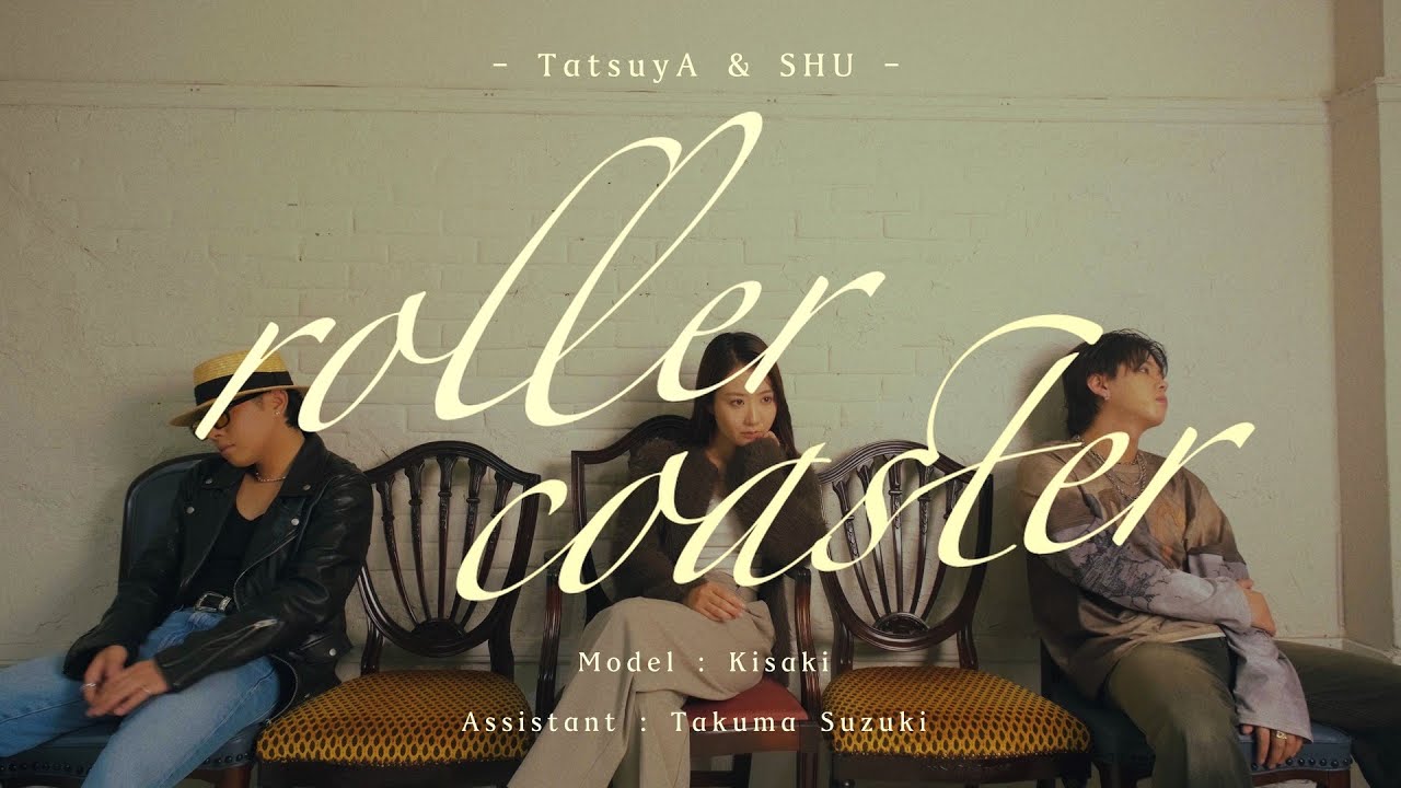 TatsuyA - roller coaster feat.SHU (Music Video)