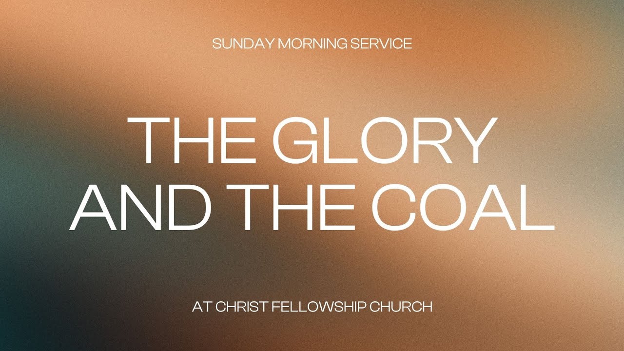 11.02.25 | THE GLORY AND THE COAL | PASTOR TODD SMITH