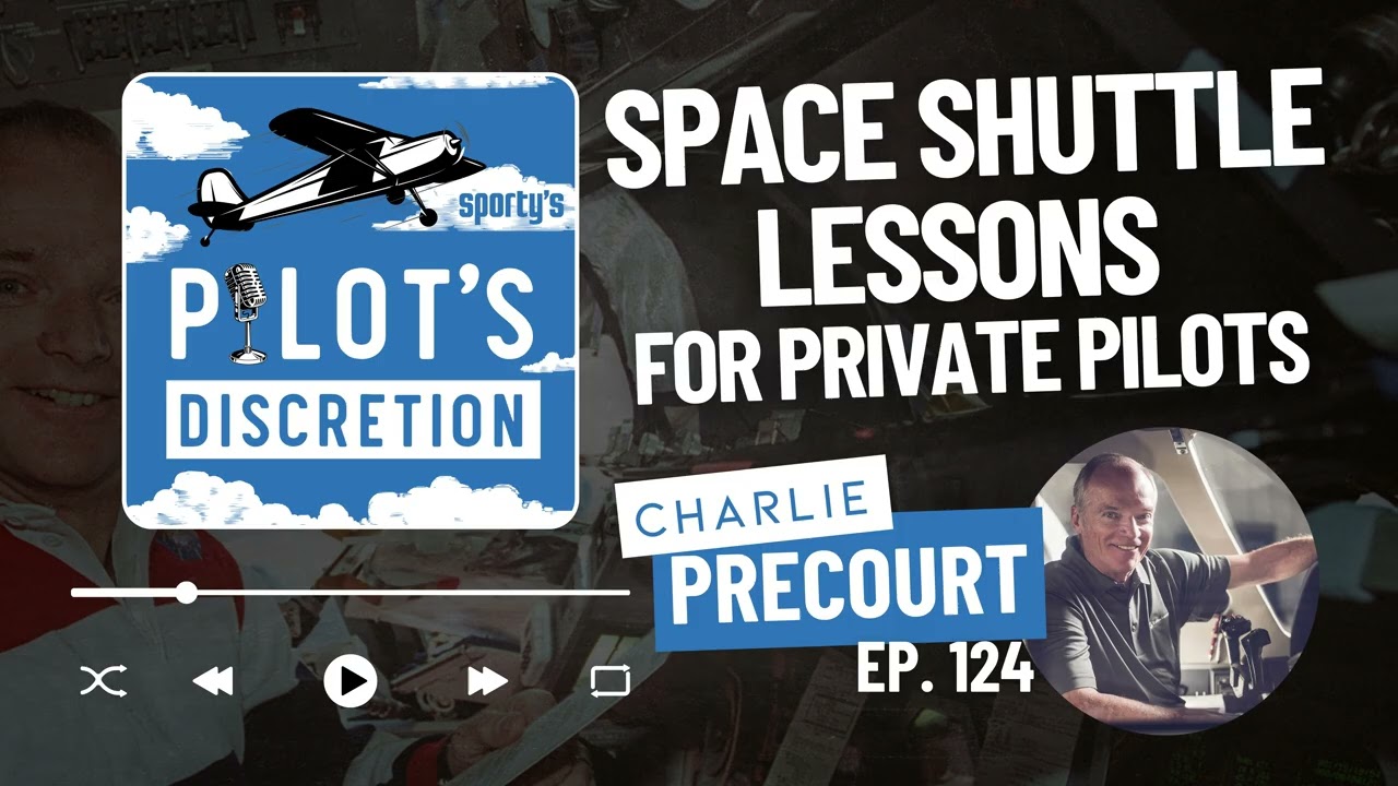 Space Shuttle lessons for private pilots, w/ Charlie Precourt - Pilot's Discretion Podcast (ep. 124)