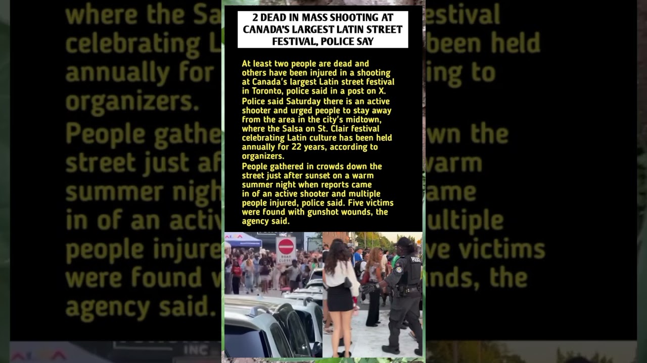 MASS SHOOTING AT CANADA&rsquo;S LARGEST LATIN FESTIVAL: WHAT WE KNOW ​#BreakingNews #Toronto #CanadaNews