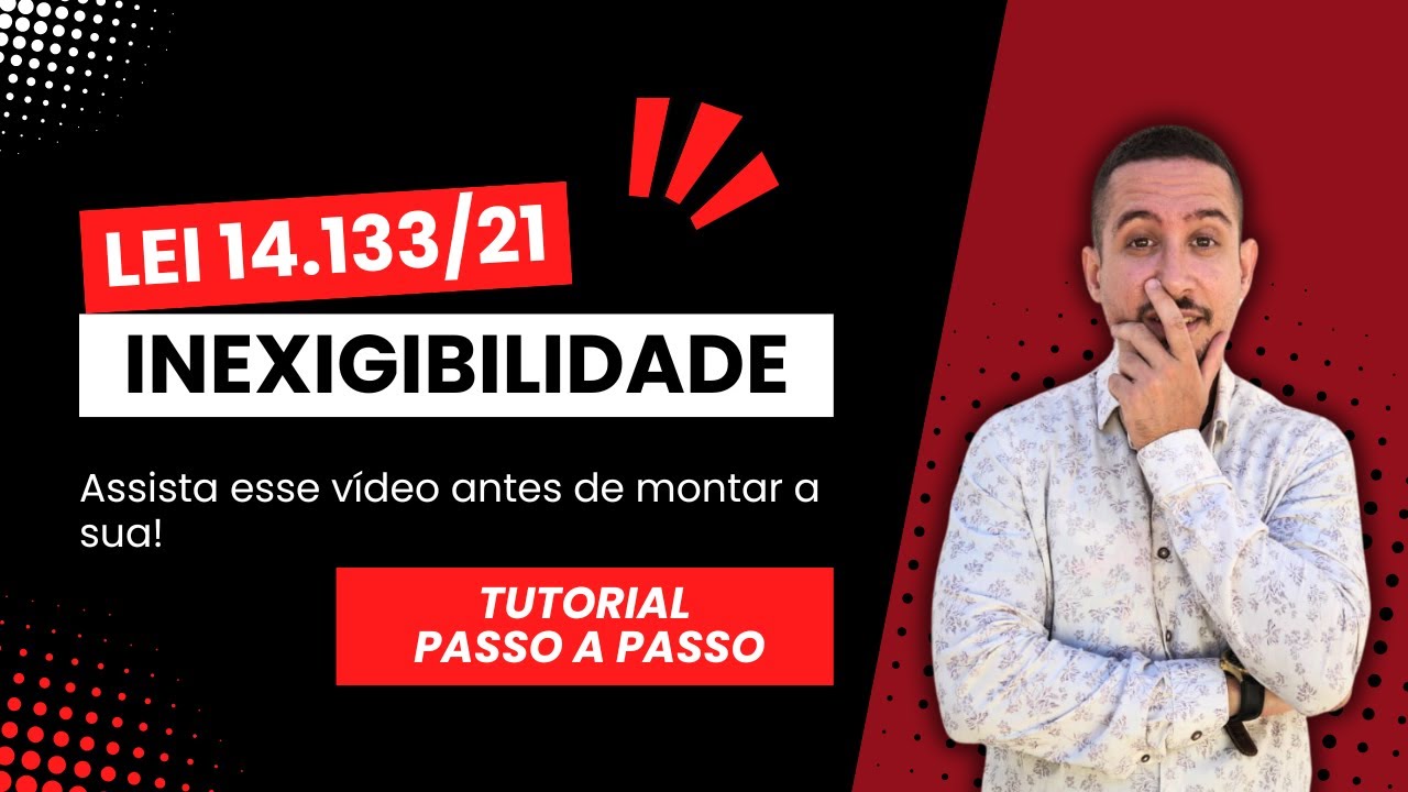 Inexigibilidade de Licitação - Tutorial Completo! - Lei 14.133/21