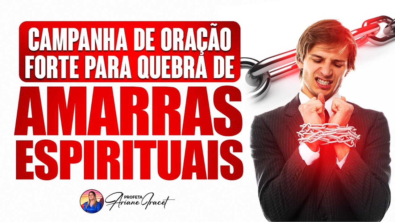 ORAÇÃO FORTE PARA QUEBRA DE AMARRAS ESPIRITUAIS - PROFETA ARIANE IRACET