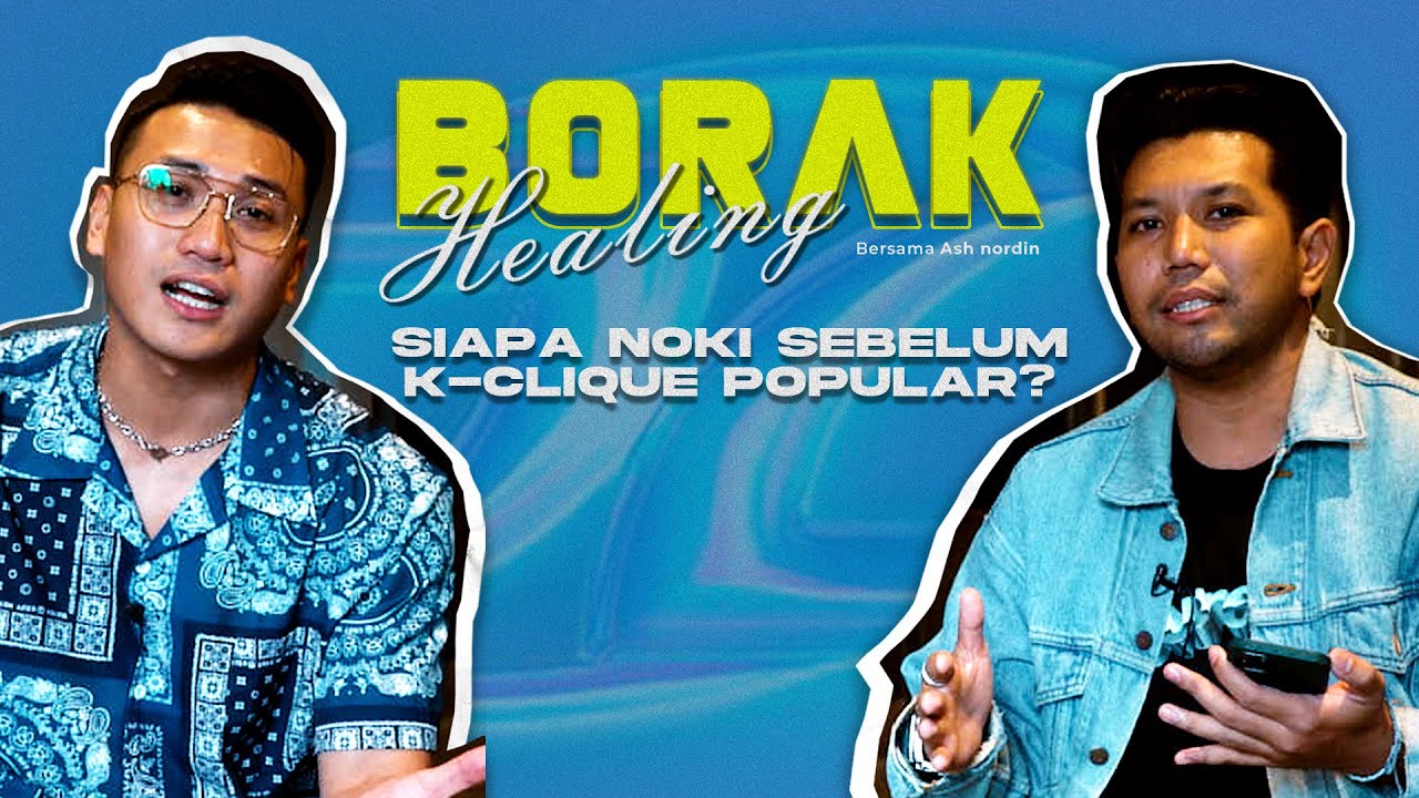 'Kami Dulu Pernah Jadi Penarik Kereta'- Noki K-Clique #AJL [BORAK HEALING]