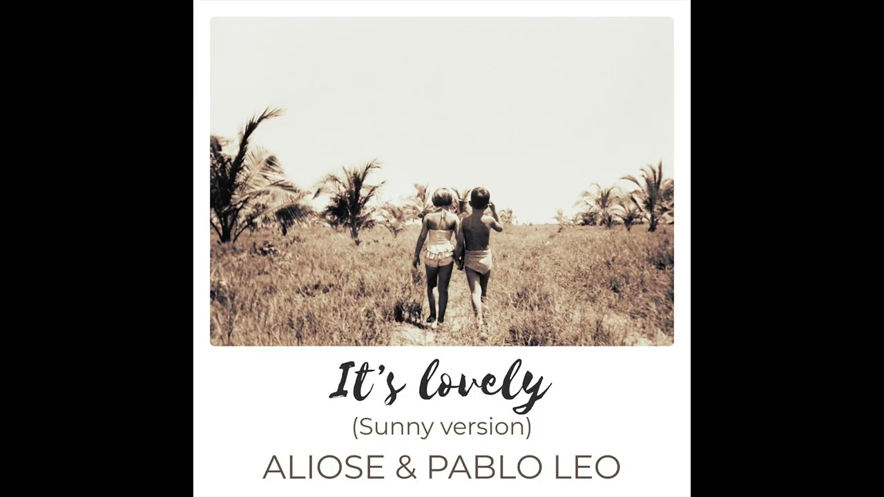 Aliose - It's Lovely (Pablo Leo Remix)