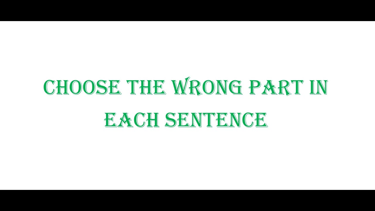 Choose the wrong part of each sentence أوجد الجزء الخاطئ من كل جملة 2024 تاسع ايمار