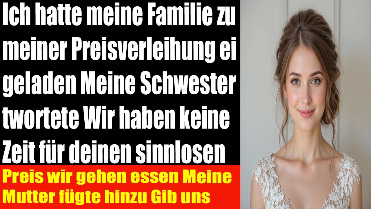 Ich lud meine Familie zur Preisverleihung ein die Antwort meiner Schwester traf mich hart