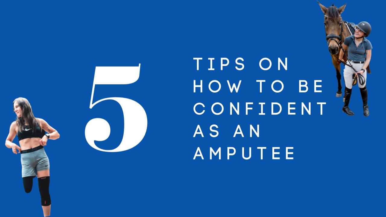 5 TIPS ON HOW TO BE CONFIDENT AS AN AMPUTEE