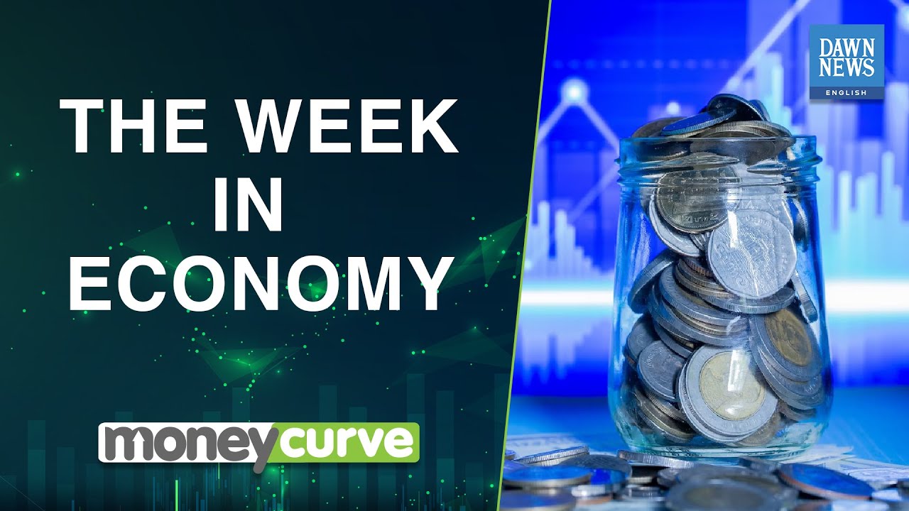 The Week In Economy | MoneyCurve | Dawn News English