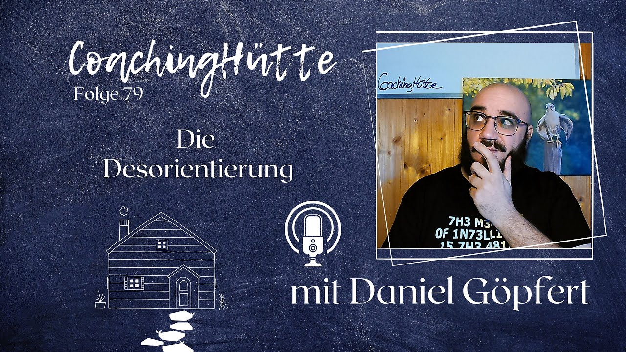 CoachingH&uuml;tte | #79 | Die Desorientierung