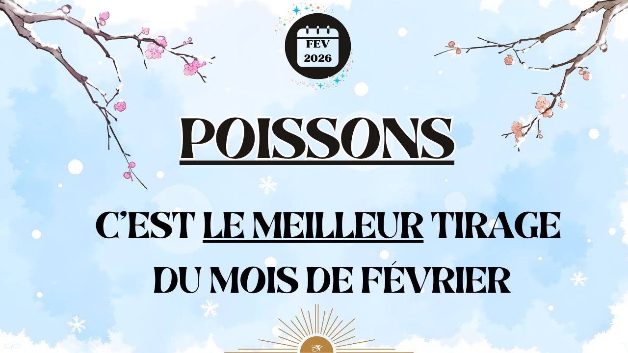 ♓ POISSONS FÉVRIER 2026 - C'est le meilleur tirage pour le mois de février.