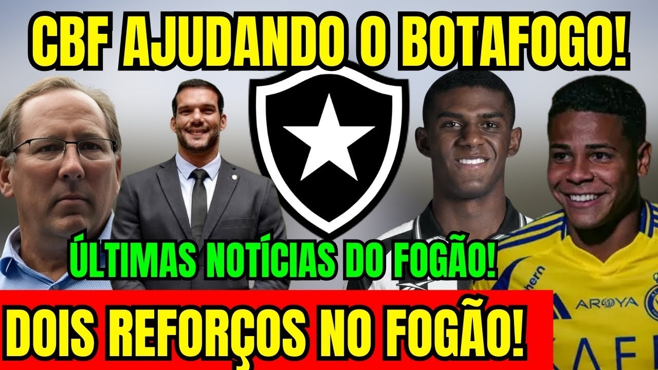 SAIU AGORA! CBF AJUDANDO O BOTAFOGO! DOIS REFORÇOS CONFIRMADOS NO GLORIOSO! ÚLTIMAS NOTÍCIAS! 