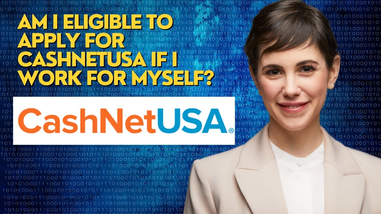 Am I eligible to apply for CashnetUSA if I work for myself?