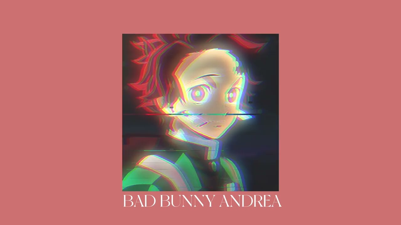 Andrea - bad bunny (sped up/pitched)