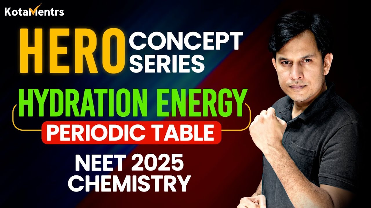 Hydration Energy | Discovered the Hidden Secrets of the Periodic Table | NEET 2025 Chemistry