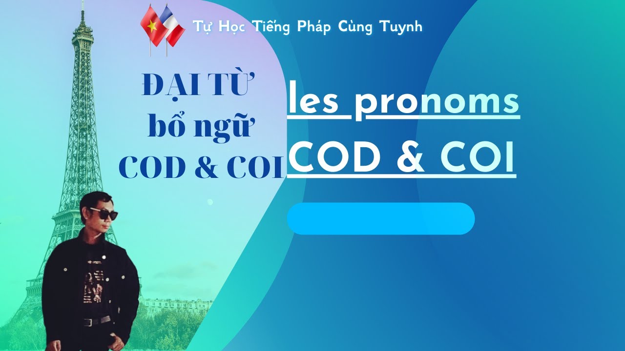 Đại Từ Bổ Ngữ | Les Pronoms COD et COI | Tự Học Tiếng Pháp Cùng Tuynh