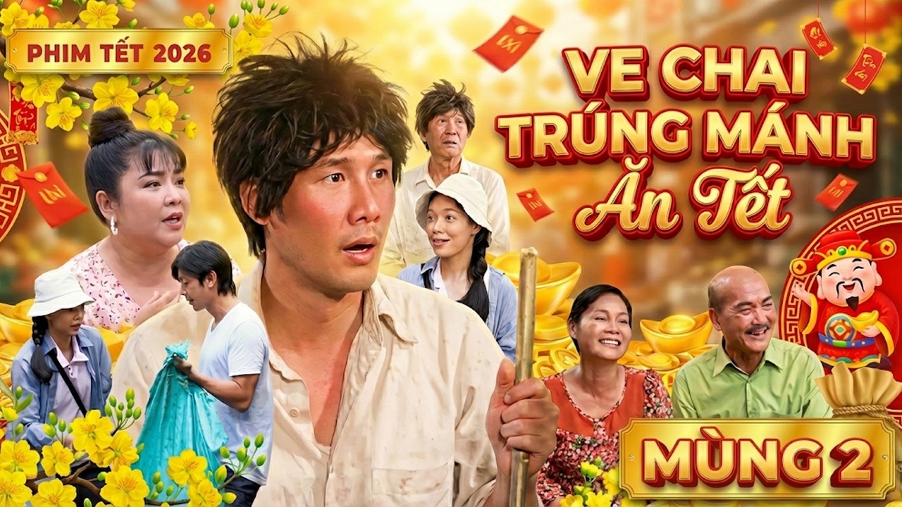 Phim Hài Tết 2026 | VE CHAI TRÚNG SỐ ĂN TẾT | Phim Việt Nam Mới Hay Nhất 2026 | Phim Hài 2026