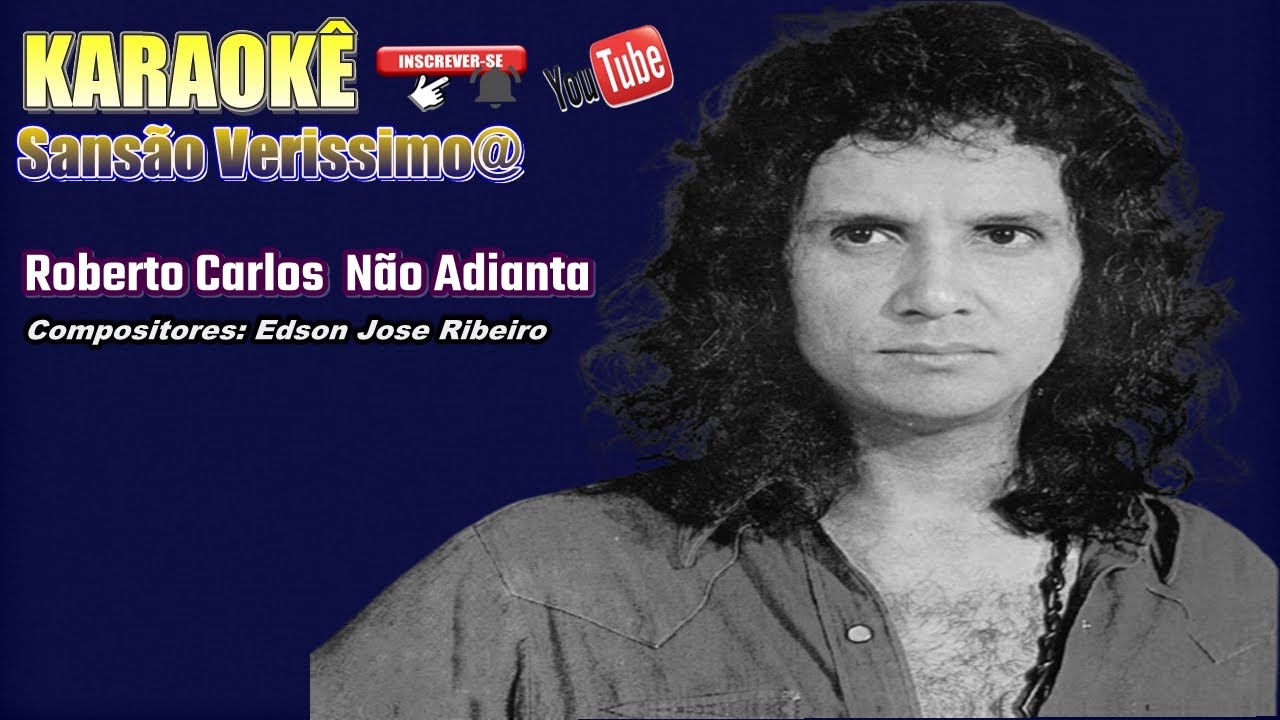 Karaokê  Roberto Carlos Não Adianta