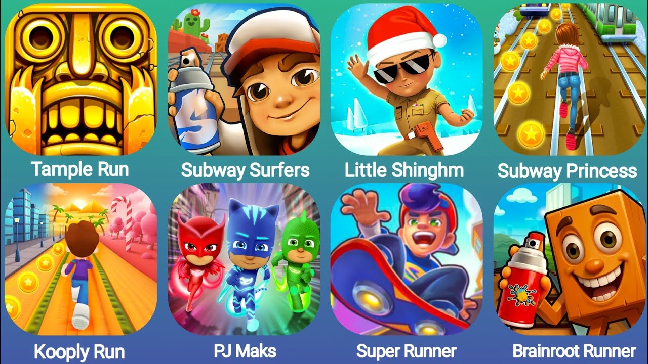 Tample Run,Subway Surfers,Little Singham,Subway Princess,Kooply Run,PJ Maks,Super Runner,Brainroot