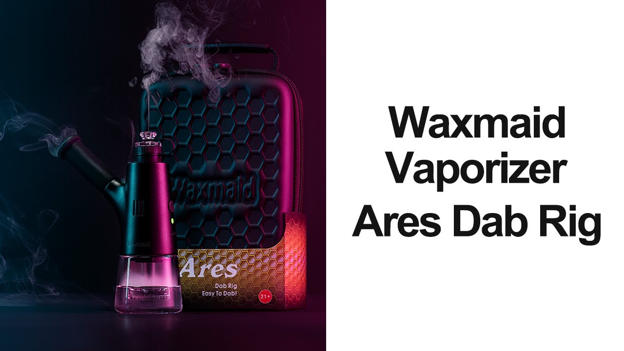 Introducing The Waxmaid Vaporizer - Ares Dab Rig