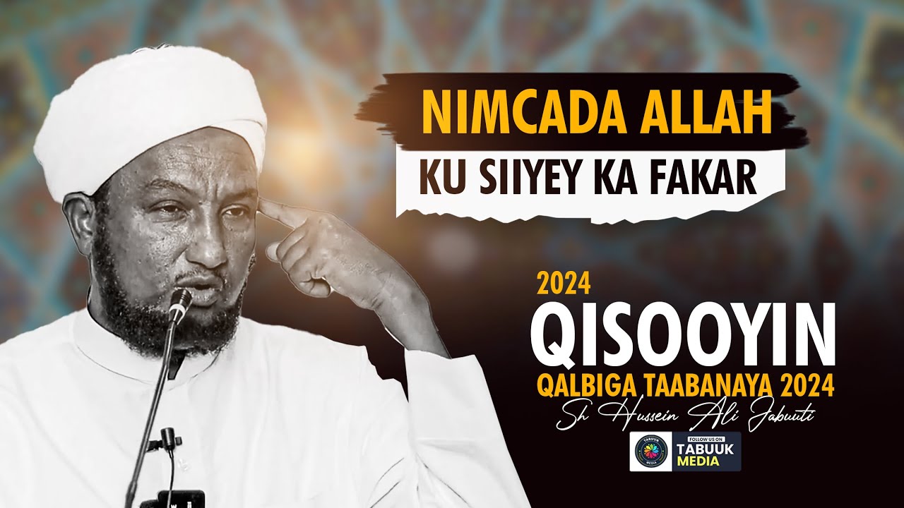 Qisooyin Qalbiga Taabaneeyso 2024 || Nimcada Allah Ka Fakar Mar Walba !! Sheekh Xuseen Cali Jabuuti