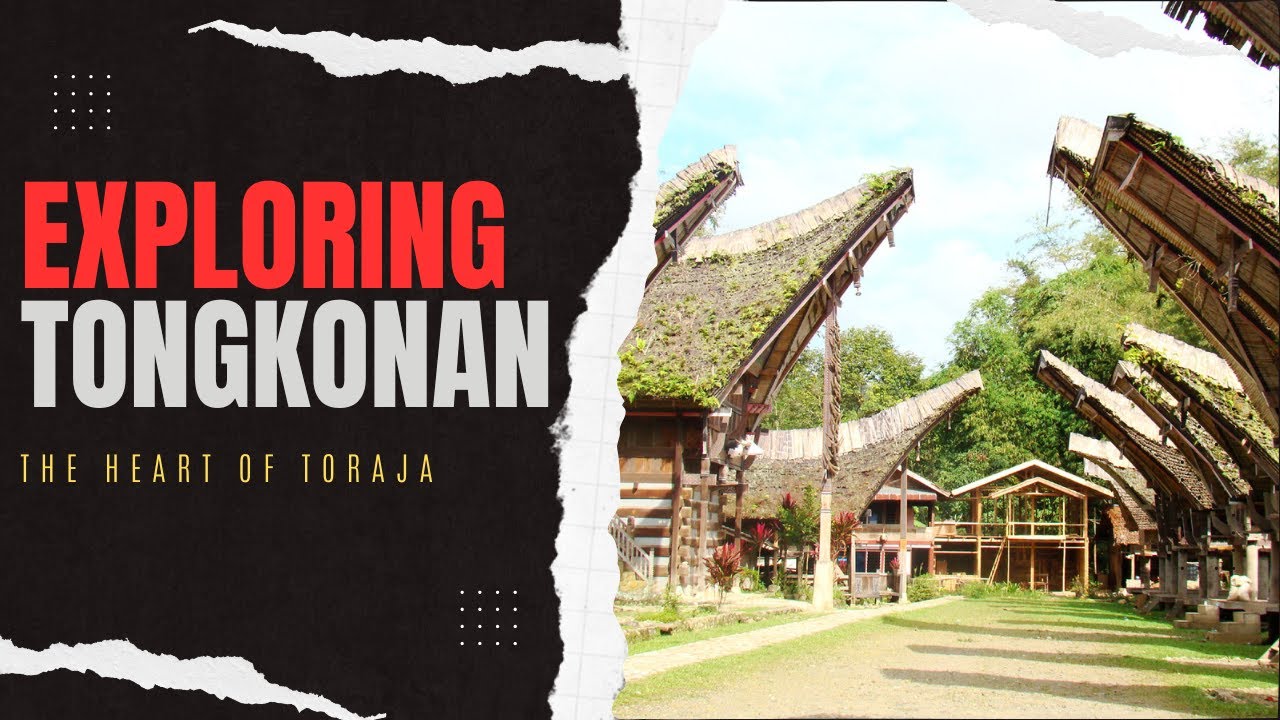 Exploring Tongkonan  The Heart of Toraja