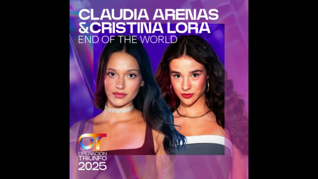 Claudia Arenas & Cristina – End of The World - Operación Triunfo 2025
