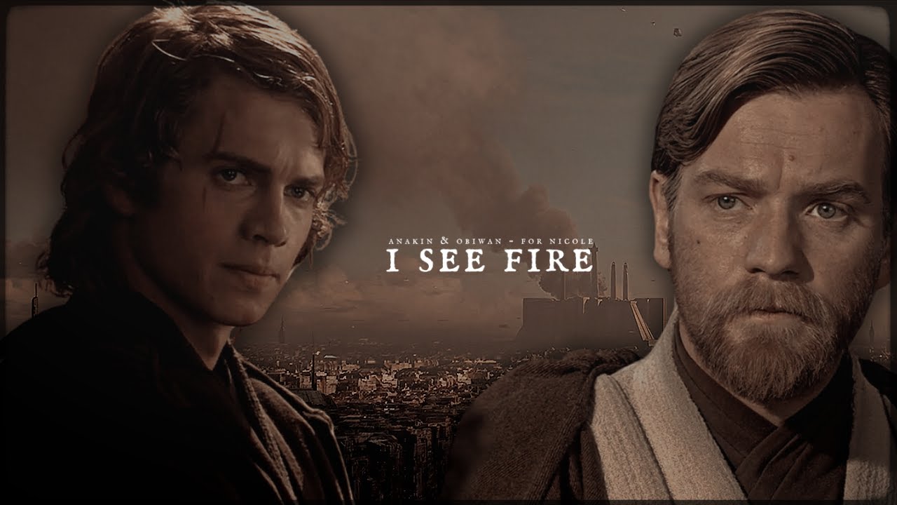 Anakin & Obiwan | I See Fire