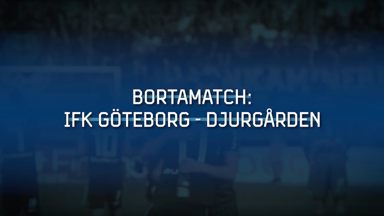 Bortamatch: IFK Göteborg-Djurgården