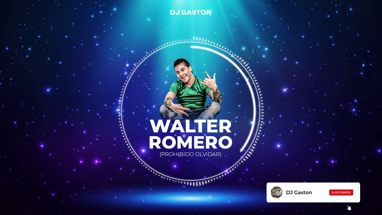 WALTER ROMERO (PROHIBIDO OLVIDAR) - ENGANCHADO - DJ GASTON