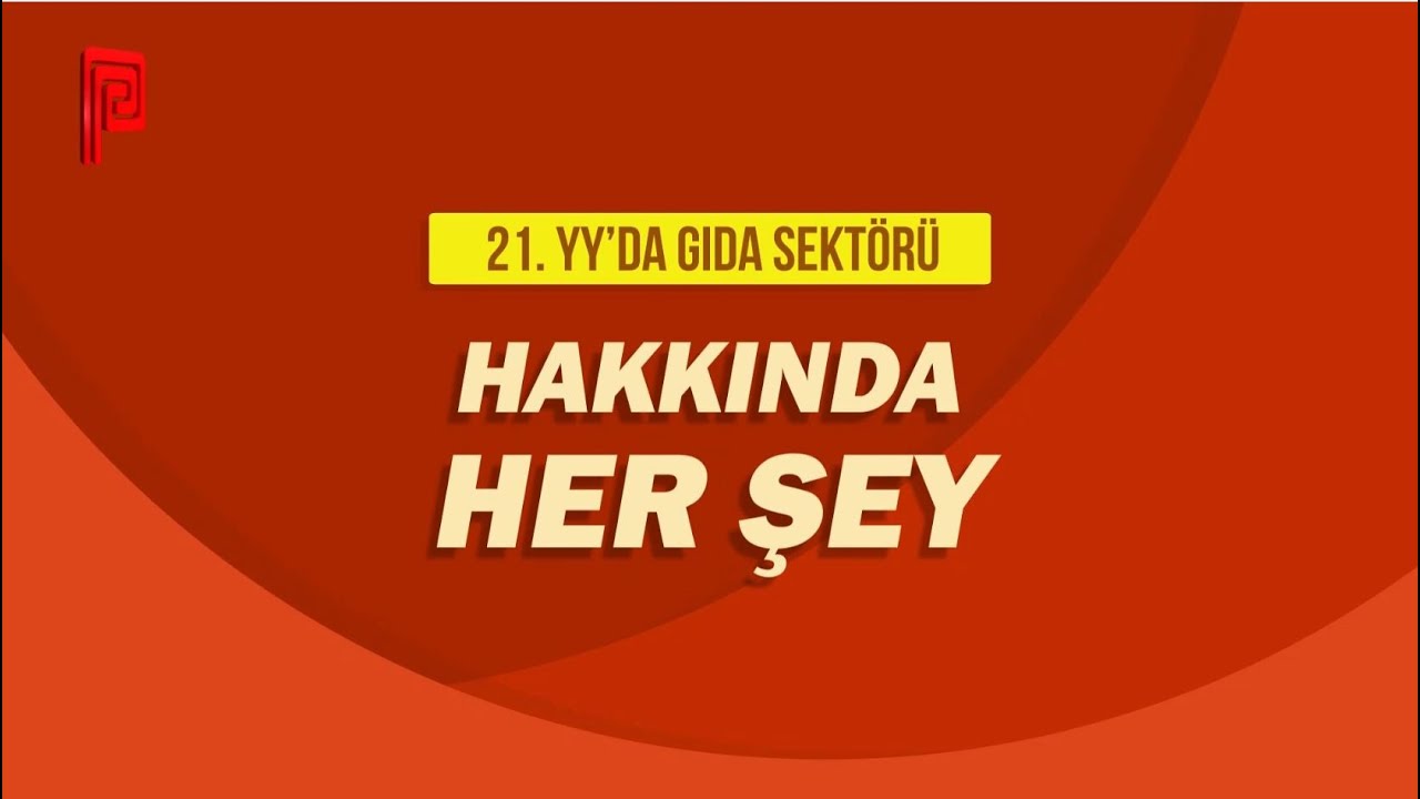 21. Yüzyılda Gıda Sektörü Hakkında Her Şey