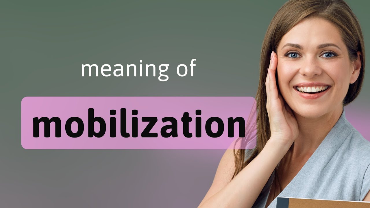 Mobilization: Understanding Its Meaning and Usage
