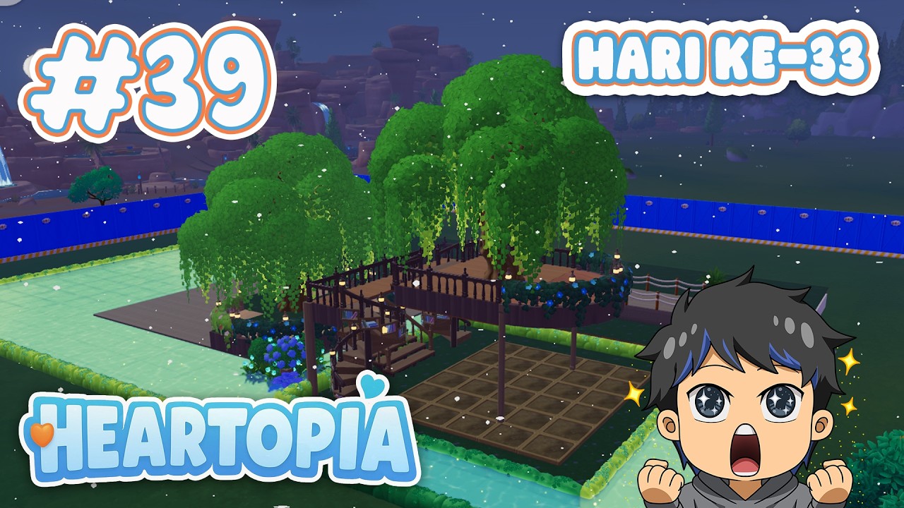 HARI KE-33 MEMBANGUN RUMAH POHON - Heartopia #39