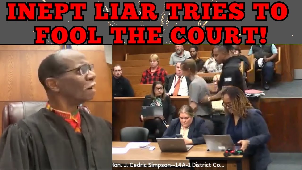 VERY Inept Liar Tries To Pull The Wool Over Judge SImpson's Eyes...MISERABLE FAIL!