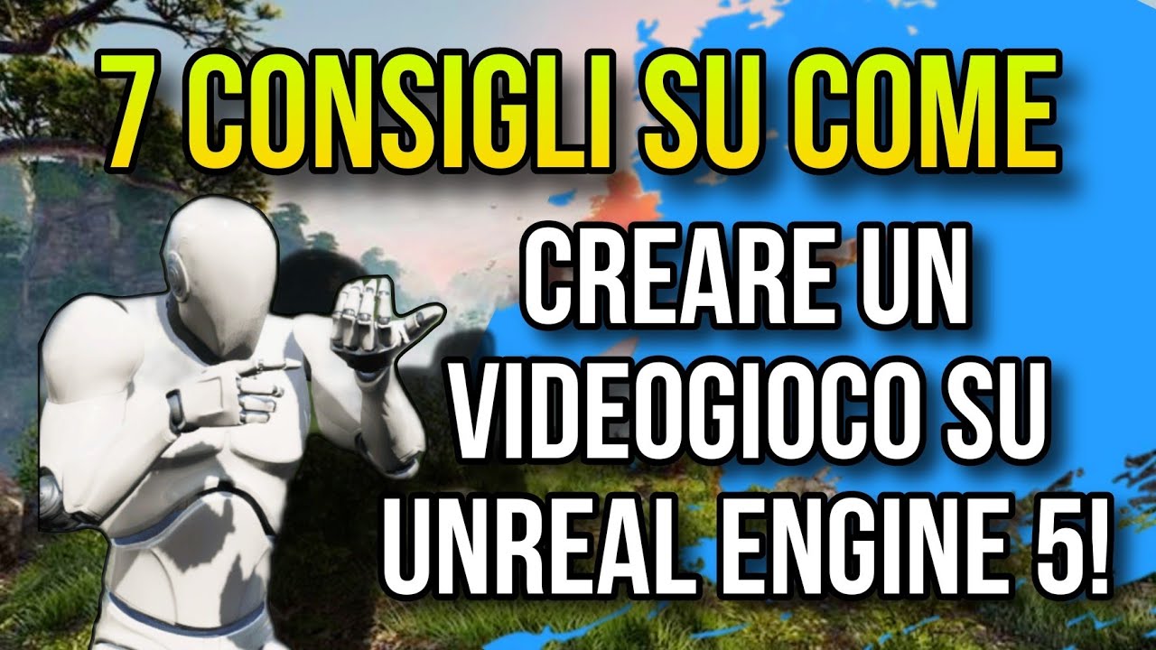 7 Consigli FONDAMENTALI se vuoi CREARE un VIDEOGIOCO su UNREAL ENGINE 5! 🔥🤔