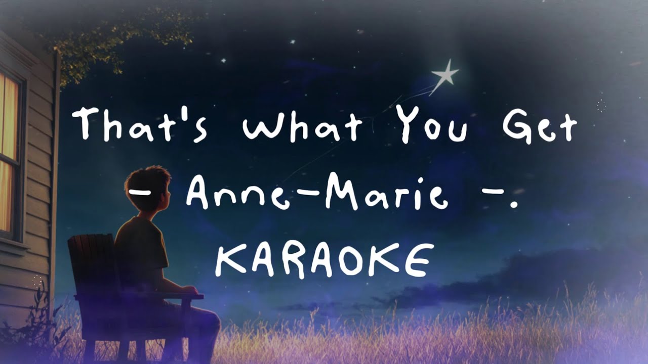 Anne-Marie - That's What You Get - Karaoke | SingSpace