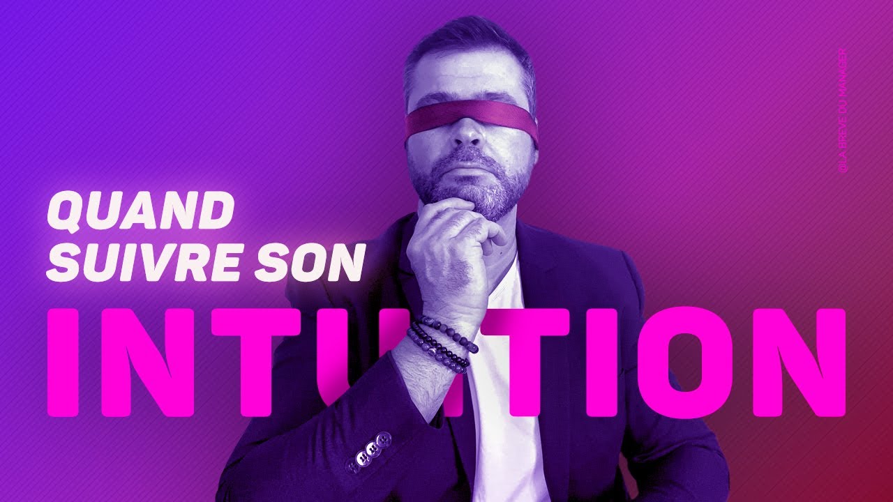 Quand faire confiance à son intuition ?
