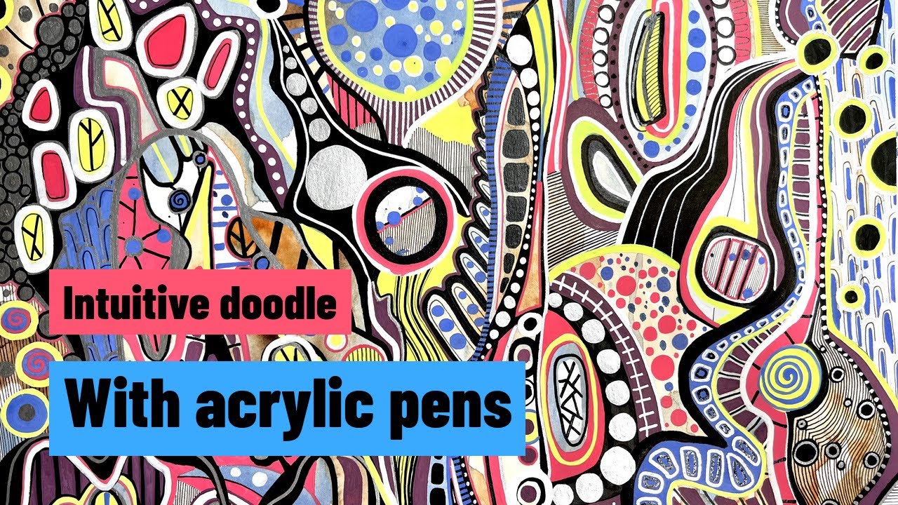 Intuitive Doodle With Acrylic Pens