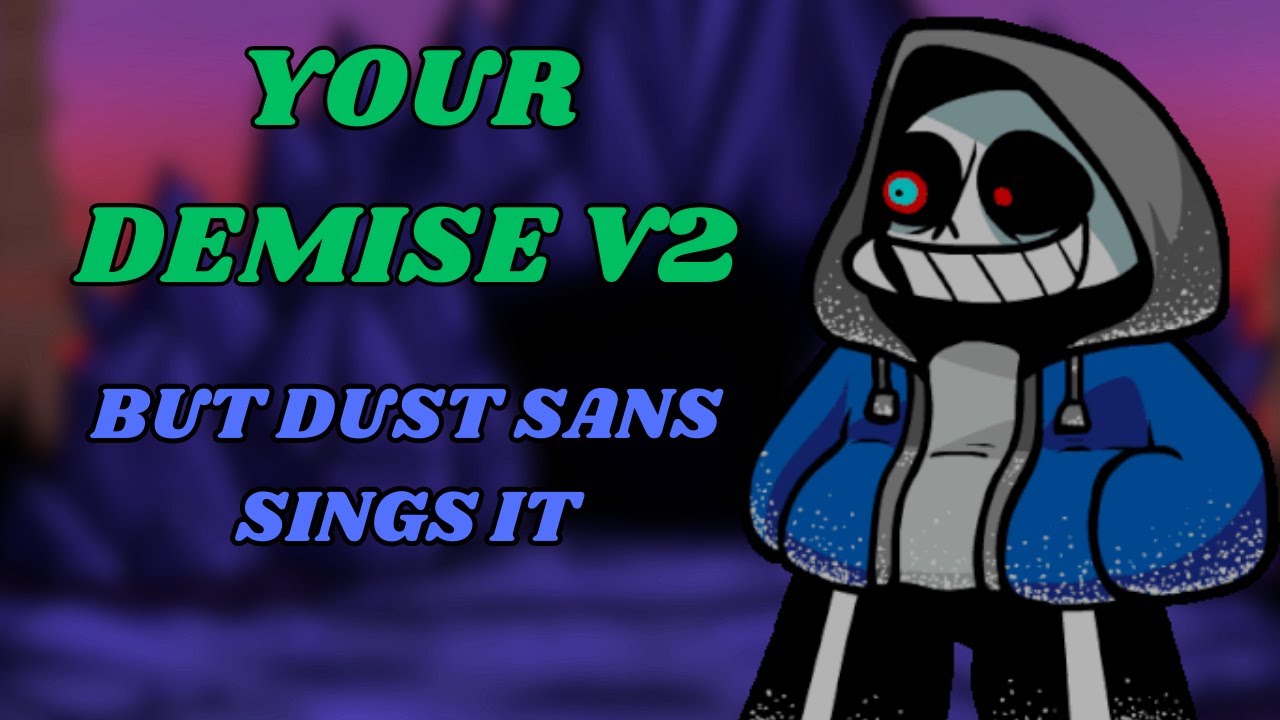 FNF - Your Demise (PLUS), But Dust Sans Sings it (+Chromatics and FLP)