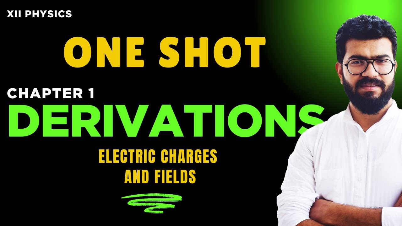 XII PHYSICS ⚡ CHAPTER 1⚡ ALL DERIVATIONS🌐 ONE SHOT🔥🔥