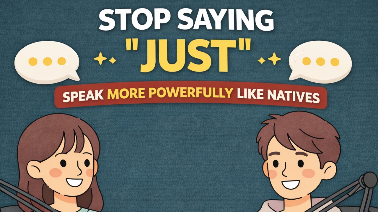 Stop Saying “Just” in English – Speak With More Confidence and Power