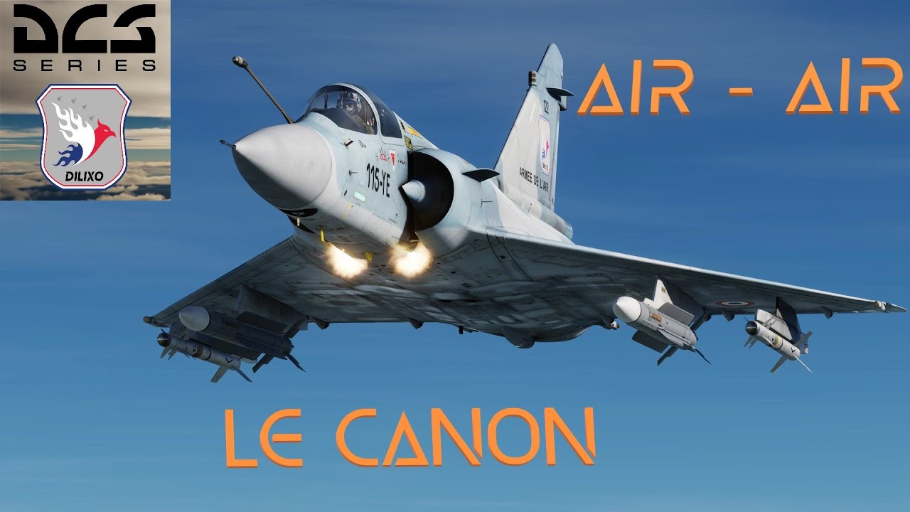 DCS - Dilixo - Mirage 2000C Air/Air #3 Tir au Canon