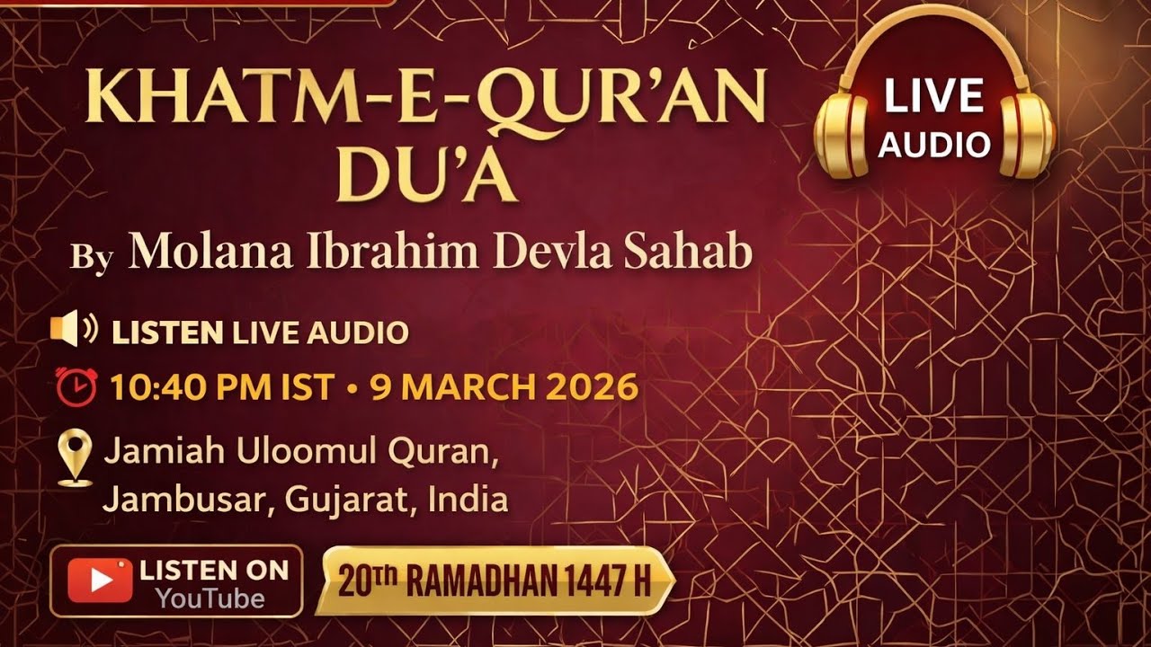 10:40pm LIVE | KHATM E QURA'AN DUA'A | MOLANA IBRAHIM DEVLA SB